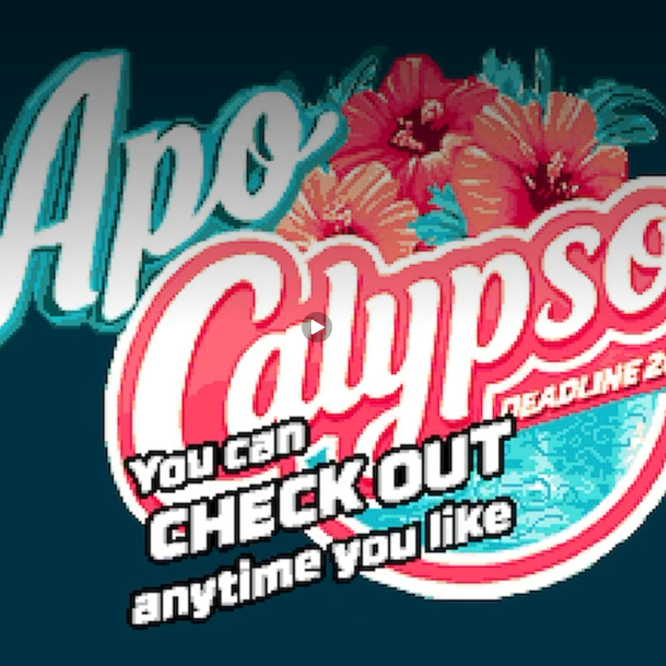 apocalypso - you can check out anytime